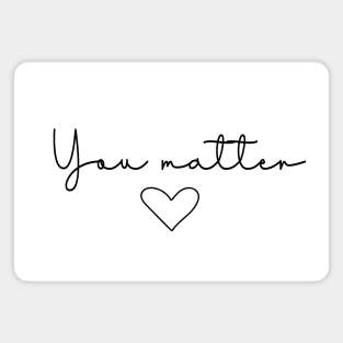 You Matter Quote | Minimalist Design Magnet